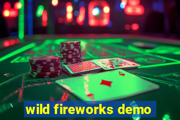 wild fireworks demo