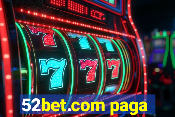 52bet.com paga