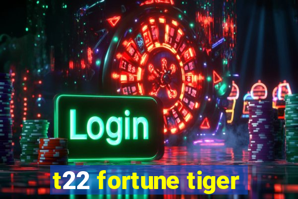 t22 fortune tiger