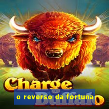 o reverso da fortuna