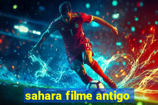 sahara filme antigo
