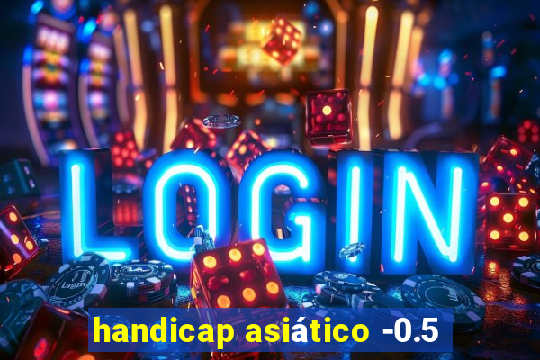 handicap asiático -0.5