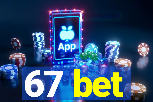 67 bet