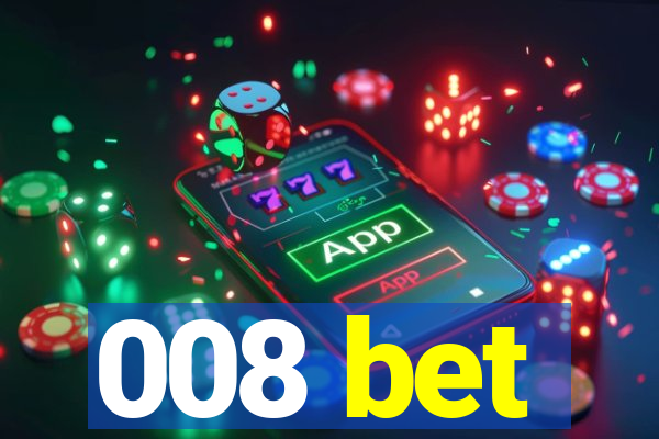 008 bet