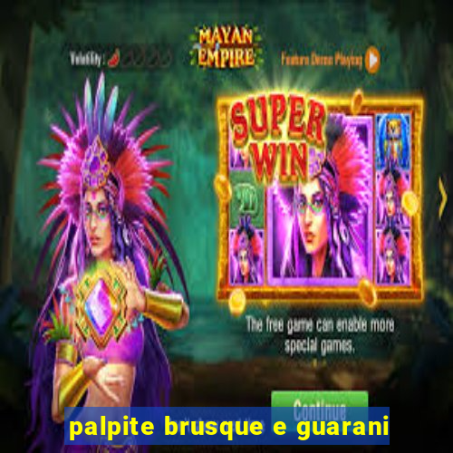 palpite brusque e guarani