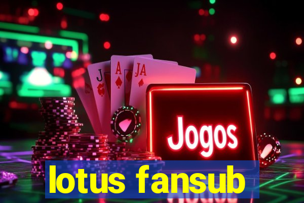 lotus fansub