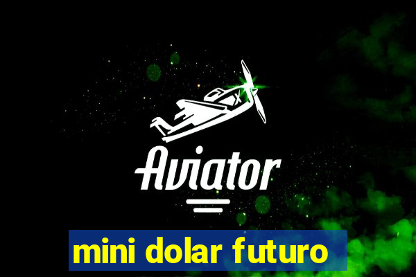 mini dolar futuro