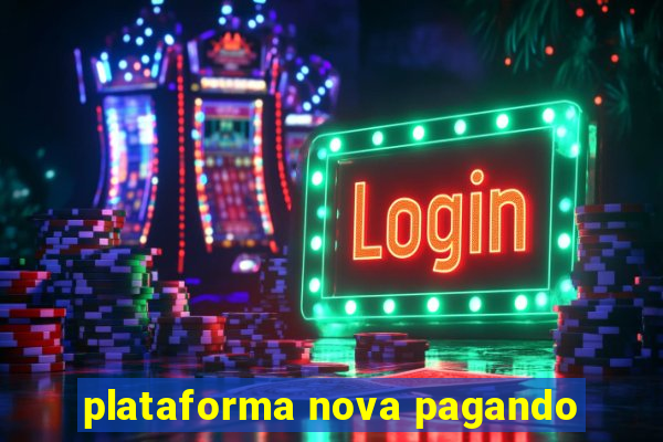 plataforma nova pagando