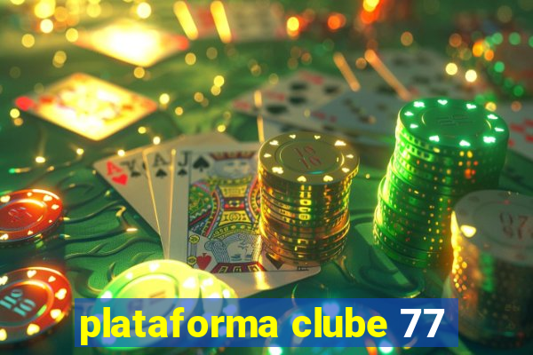 plataforma clube 77