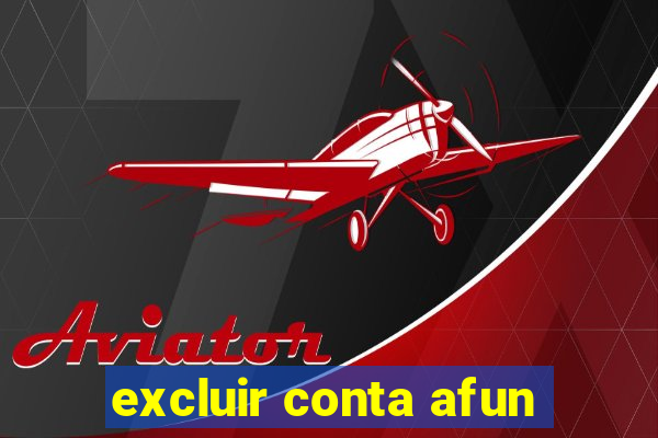 excluir conta afun