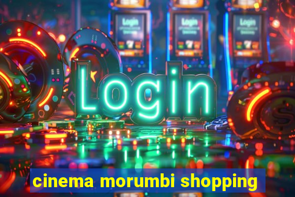 cinema morumbi shopping