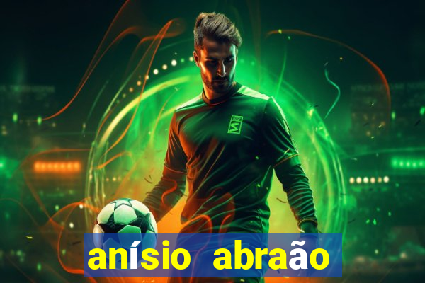 anísio abraão david fortuna
