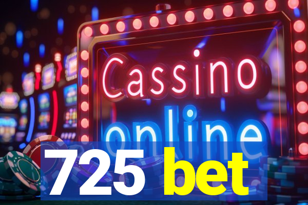 725 bet