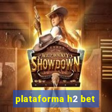 plataforma h2 bet