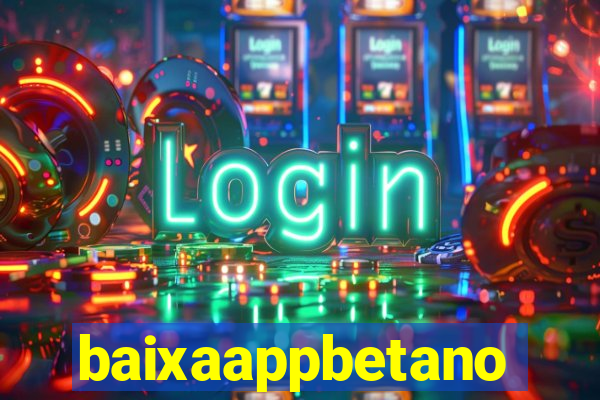 baixaappbetano