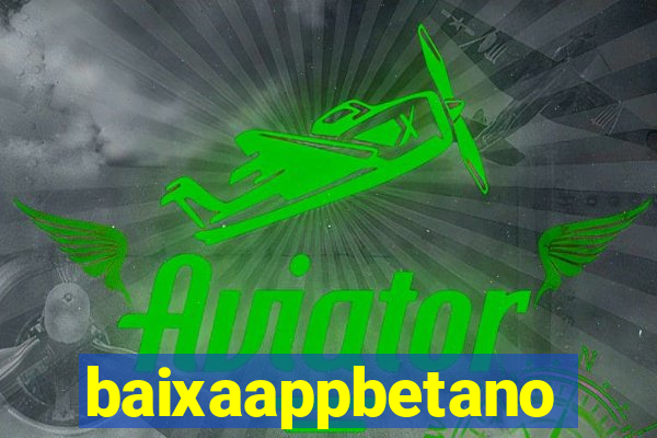 baixaappbetano