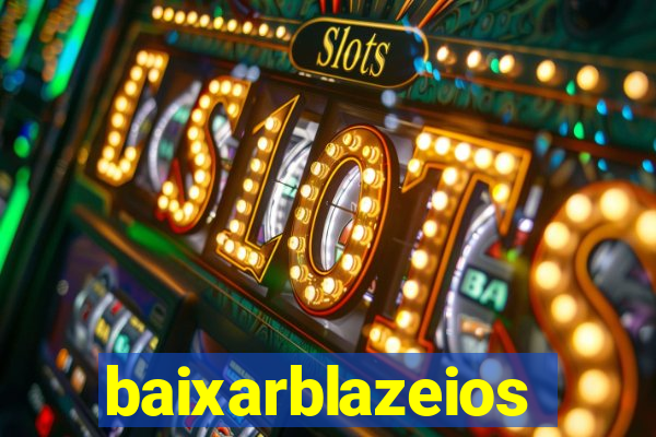 baixarblazeios