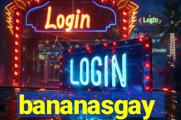 bananasgay