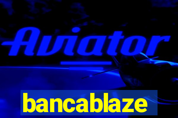 bancablaze