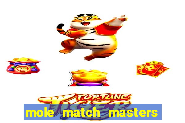 mole match masters ganha dinheiro