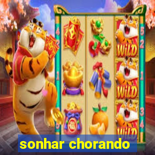 sonhar chorando