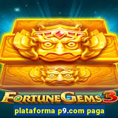 plataforma p9.com paga