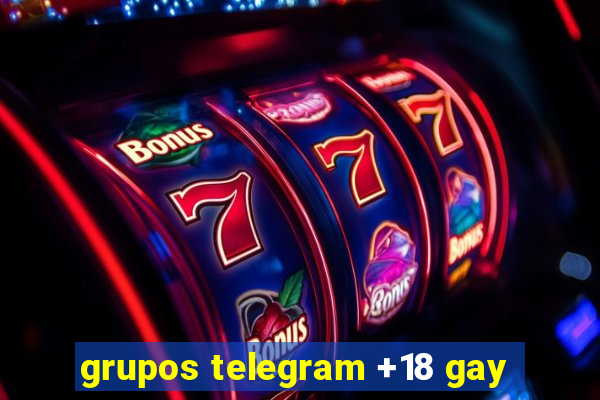 grupos telegram +18 gay