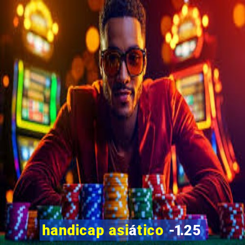 handicap asiático -1.25
