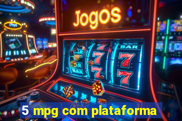 5 mpg com plataforma