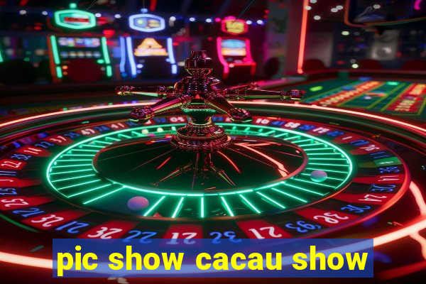pic show cacau show