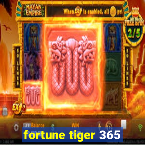 fortune tiger 365