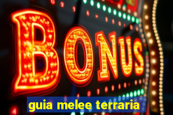 guia melee terraria
