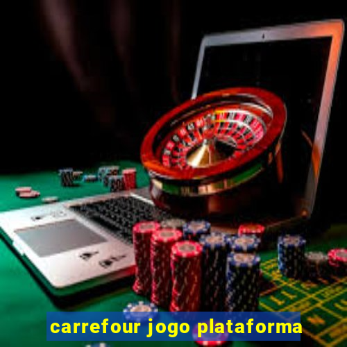 carrefour jogo plataforma