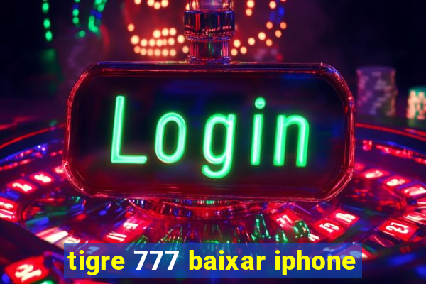 tigre 777 baixar iphone