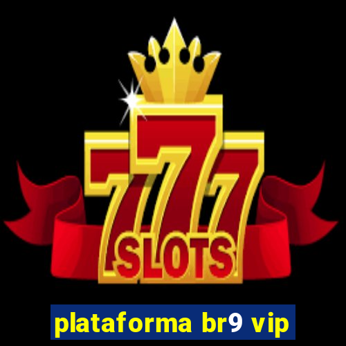 plataforma br9 vip