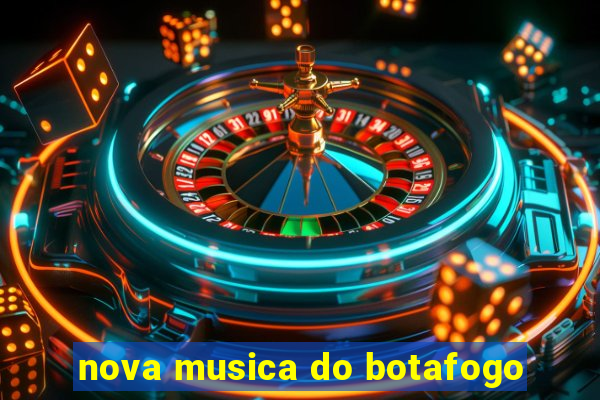 nova musica do botafogo