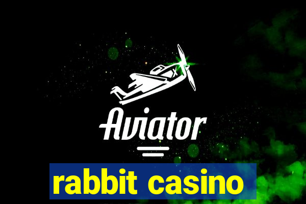 rabbit casino