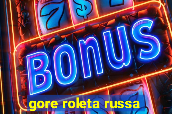 gore roleta russa