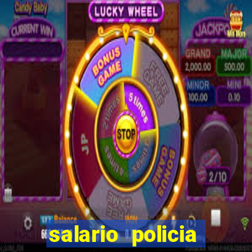 salario policia civil ba