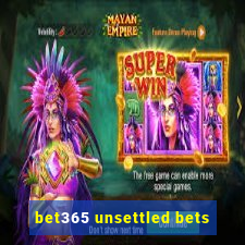 bet365 unsettled bets