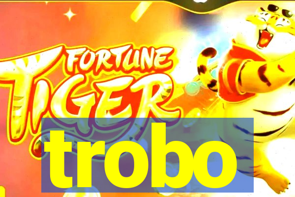 trobo