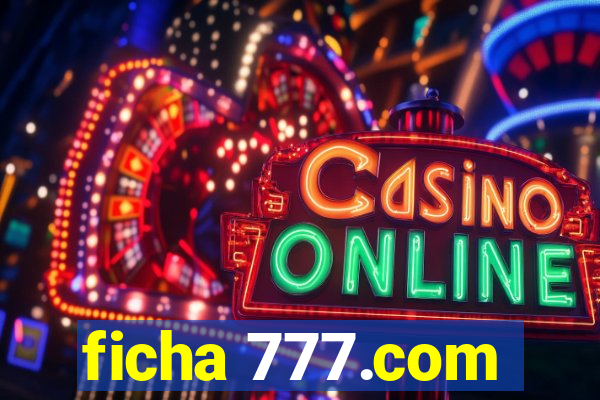 ficha 777.com