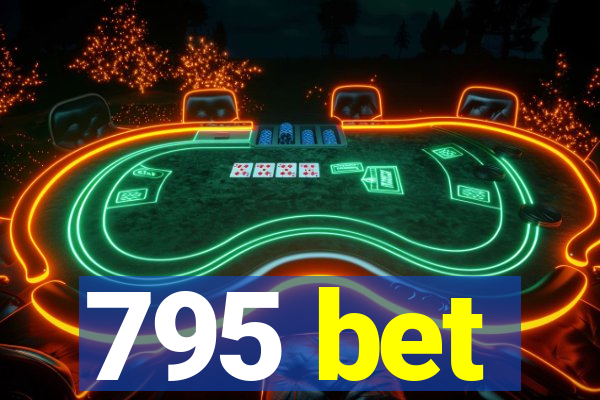 795 bet
