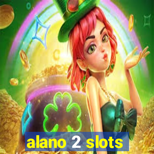 alano 2 slots