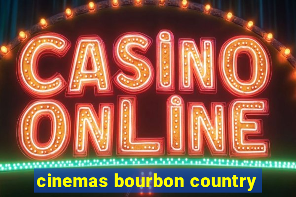 cinemas bourbon country