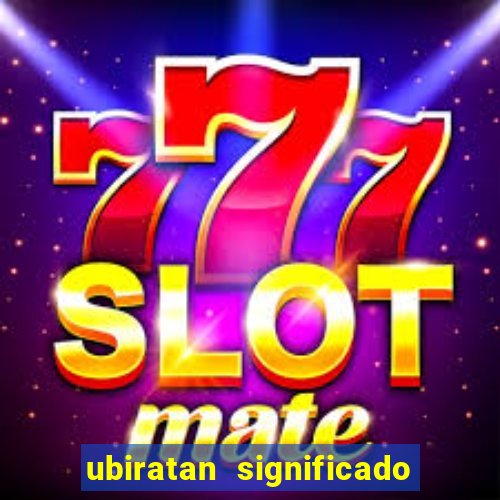 ubiratan significado tupi guarani