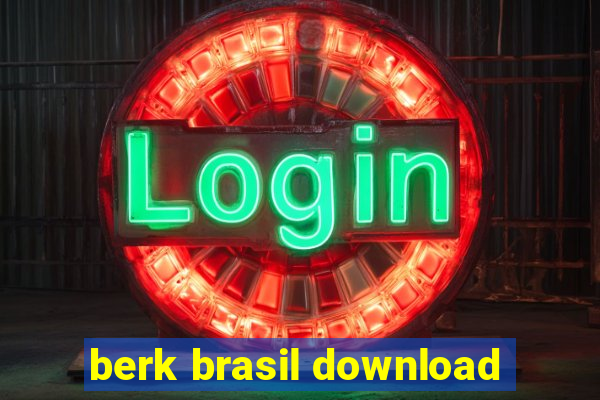 berk brasil download