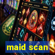maid scan