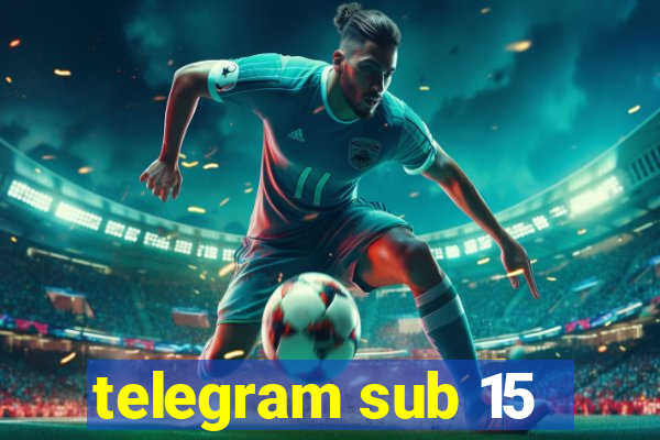 telegram sub 15