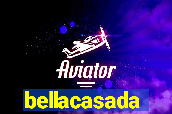 bellacasada